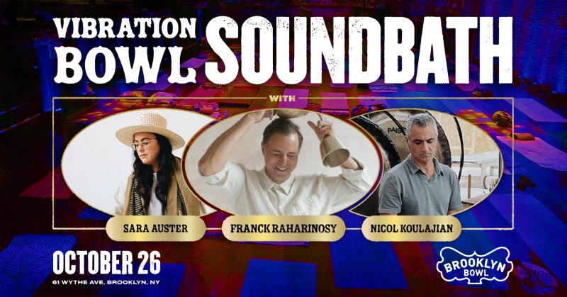 Soundbath with Franck Raharinosy, Sara Auster, and Nigol Koulajian
