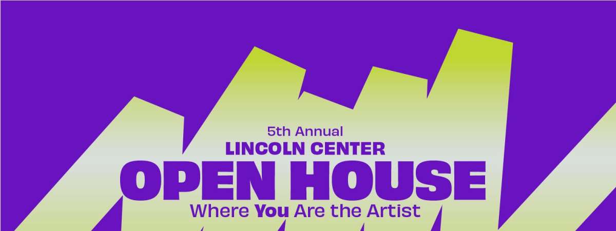 Lincoln Center Open House