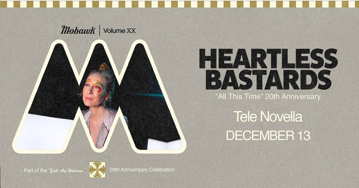 Heartless Bastards w/ Tele Novella - Mohawk 20th Anniversary Austin concert poster