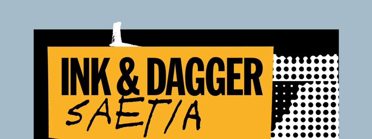 Ink & Dagger, Saetia