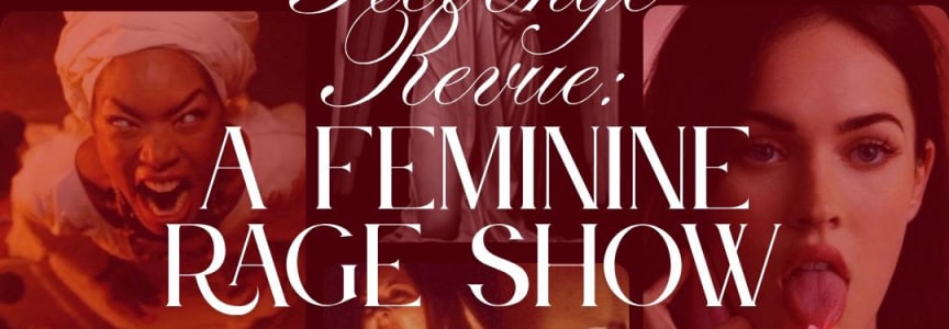 Revenge Revue : A Feminine Rage Show
