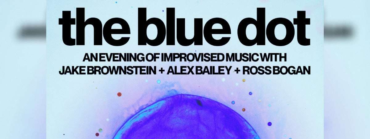 The Blue Dot - Featuring Members of Eggy and Wolf Mask