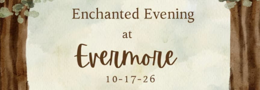 An Enchanted Evening at Evermore