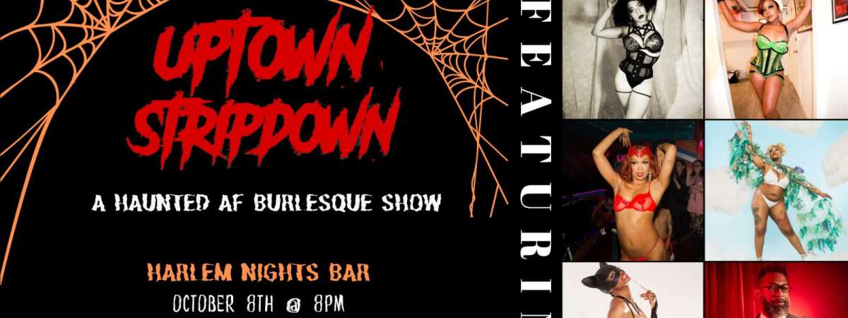 Uptown Stripdown: Haunted Hotties – Harlem's ONLY Burlesque Show