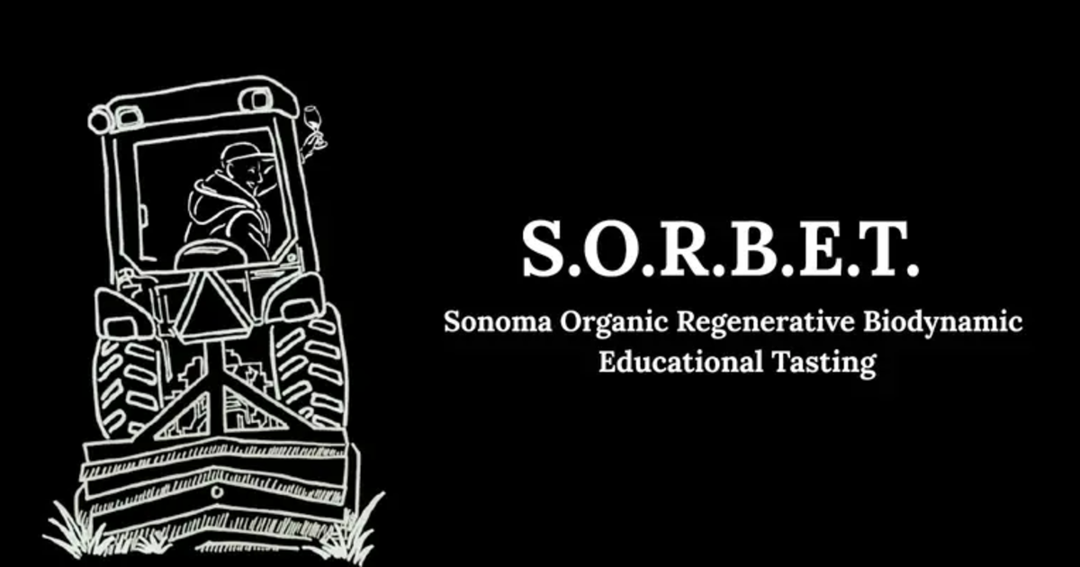Sonoma Organic Regenerative Biodynamic Educational Tasting (SORBET)