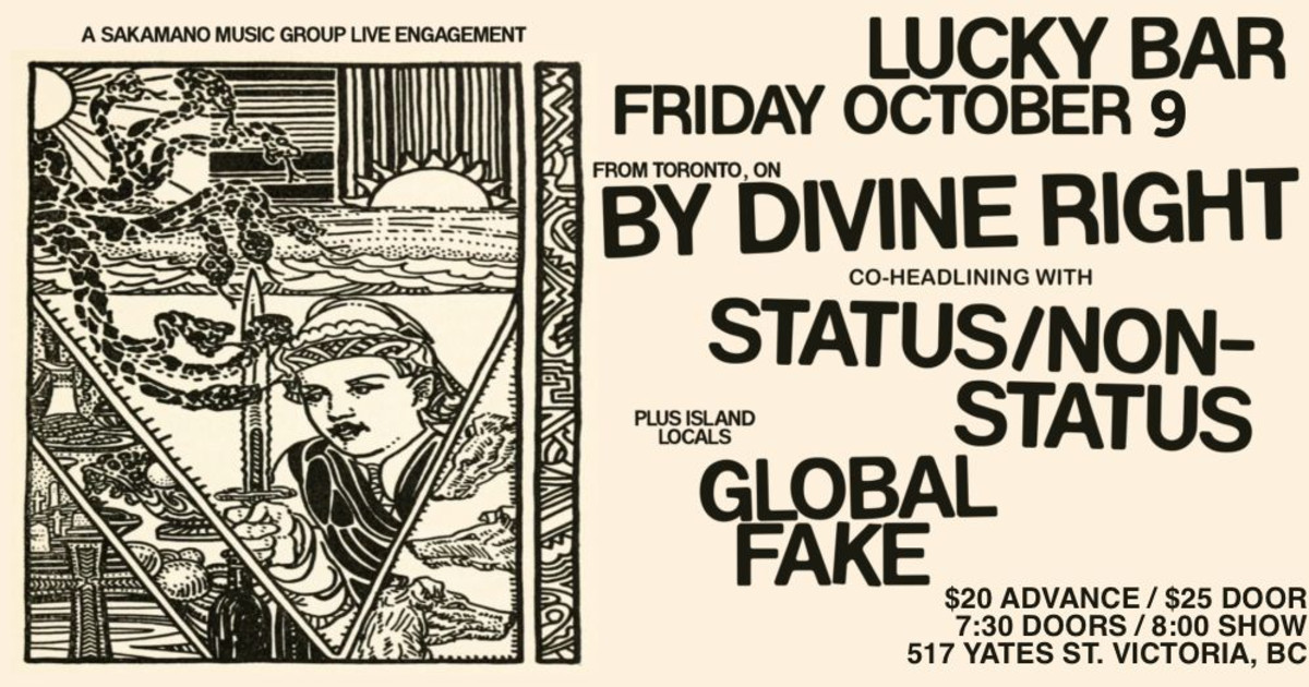 BY DIVINE RIGHT, STATUS / NON-STATUS, AND GLOBAL FAKE LIVE IN VICTORIA!