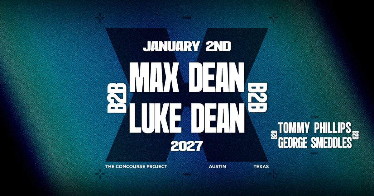 Max Dean b2b Luke Dean at The Concourse Project Austin concert poster