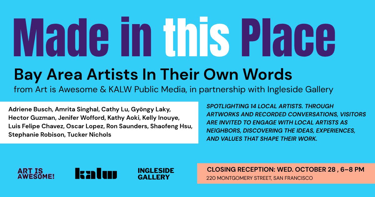 Made In This Place: Bay Area Artists In Their Own Words Closing Party