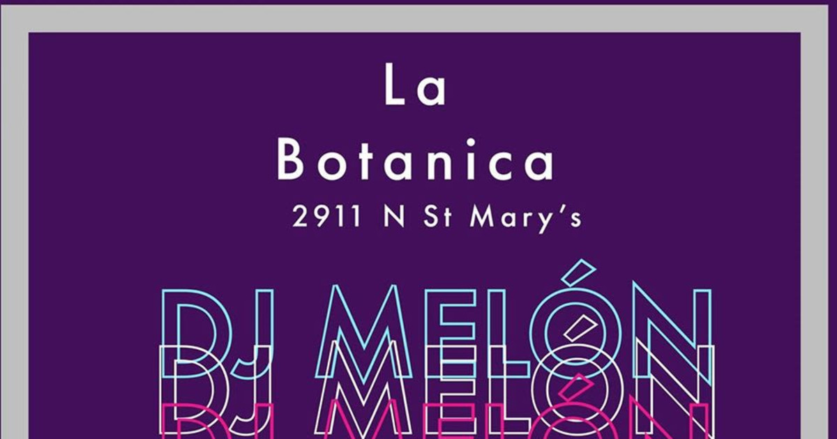 Dj Melón at La Botanica in San Antonio at La Botanica