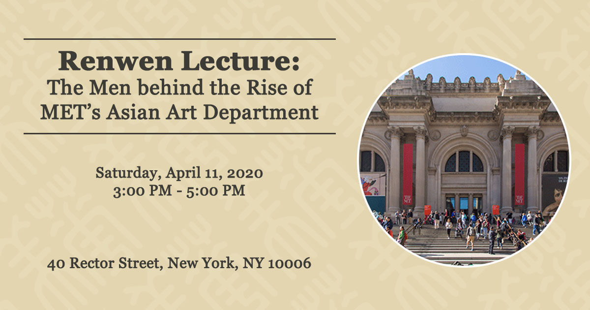 Renwen Lecture: The Men behind the Rise of MET’s Asian Art Department