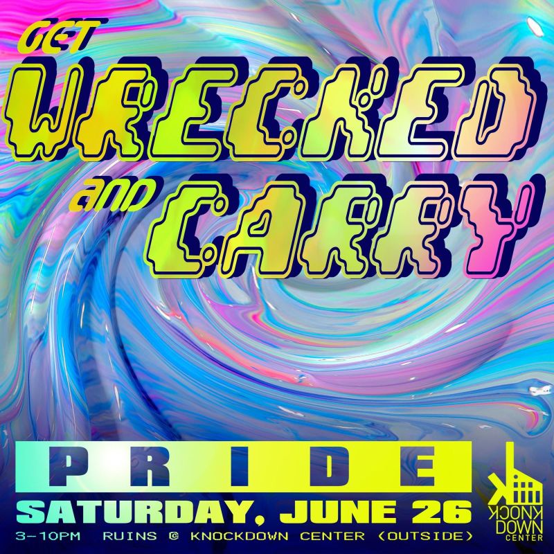 Get Wrecked and Carry in Queens at The Knockdown Center