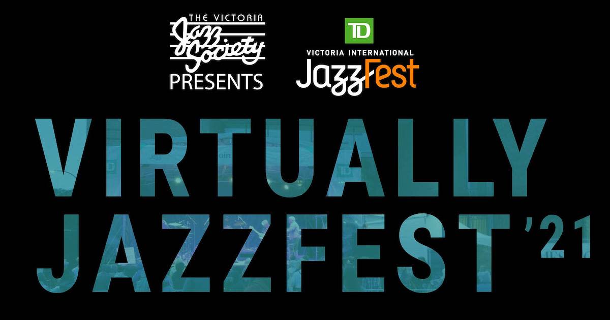 TD Victoria International JazzFest Virtually JazzFest in