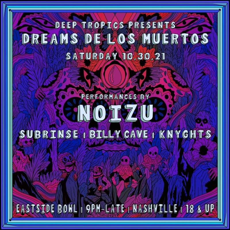 Dreams De Los Muertos ft. Noizu in Nashville at Eastside Bowl