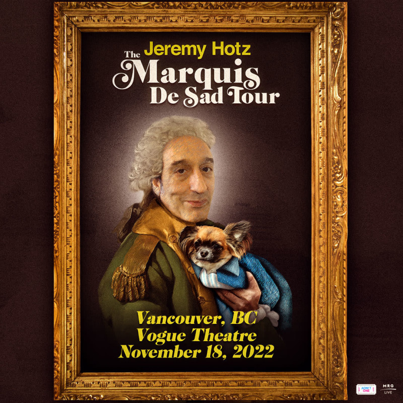 Jeremy Hotz Marquis de Sad Tour in Vancouver at Vogue Theatre
